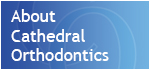 Cathedral Orthodontics - Cardiff Orthodontist