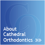 Cathedral Orthodontics - Cardiff Orthodontist